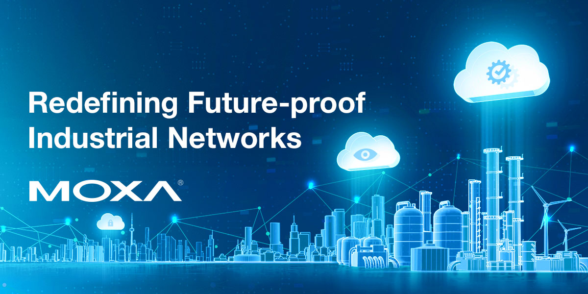 Future-proof Industrial Networking, with Moxa Banner